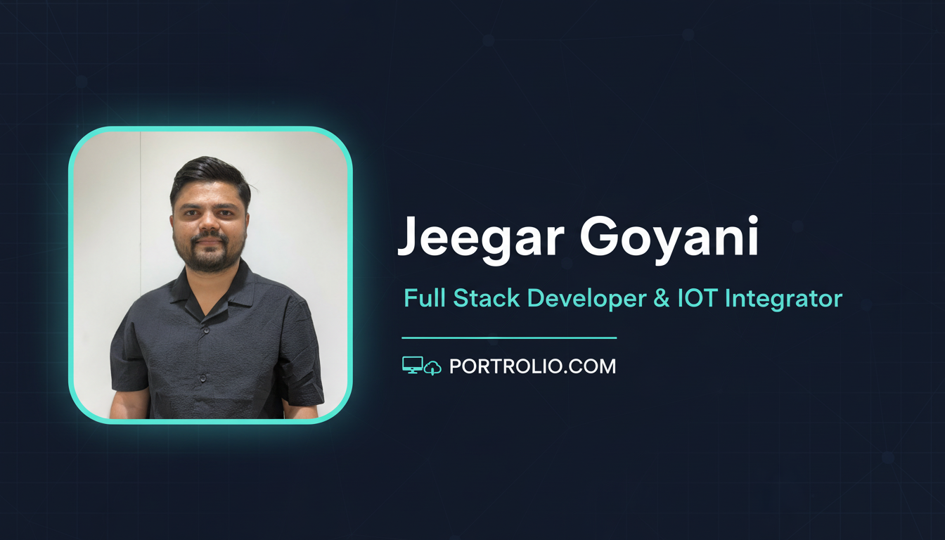 Jeegar Goyani — Full Stack & IoT Developer